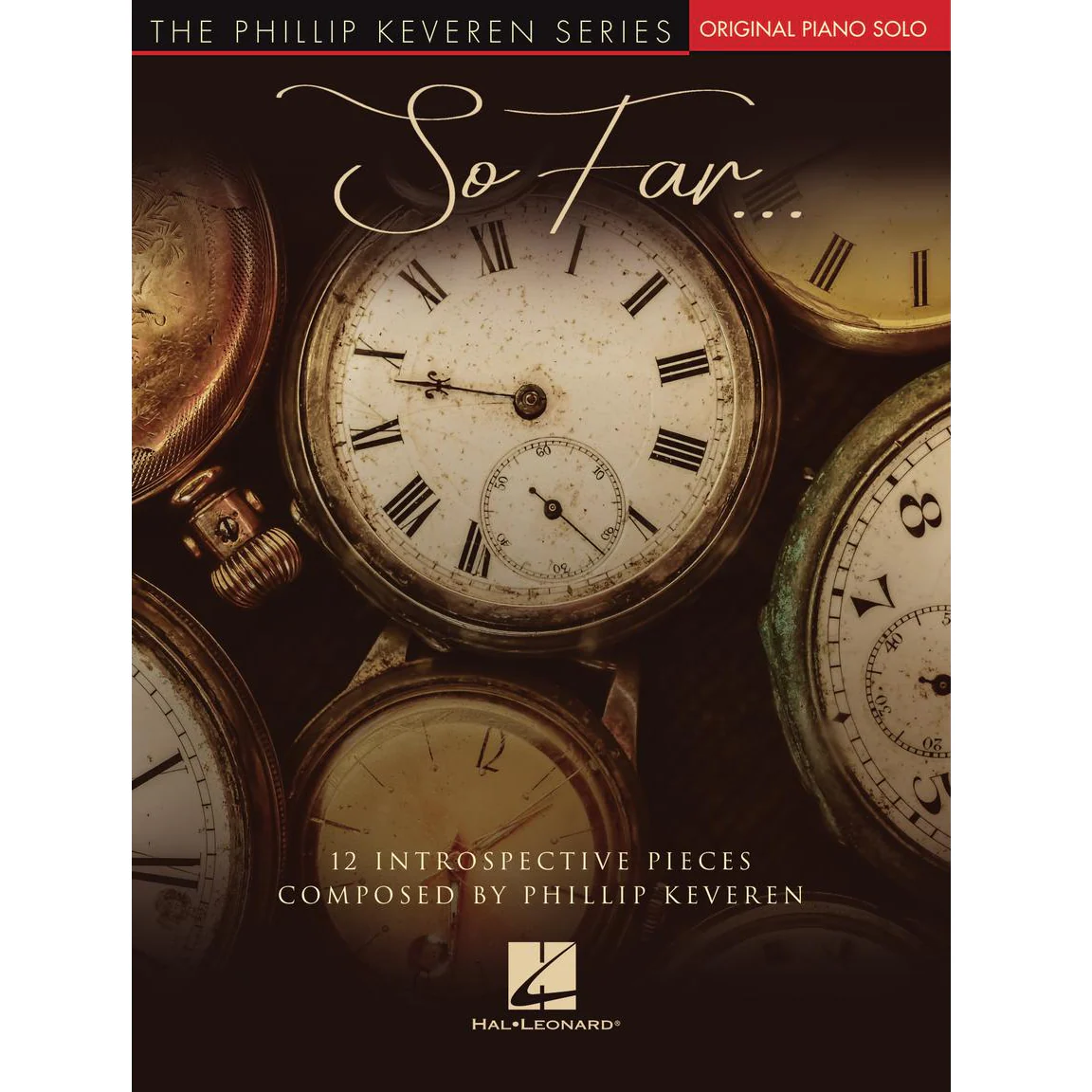 Hal Leonard HL00366023 So Far... 12 Introspective Pieces - Phillip Keveren Original Piano Solos