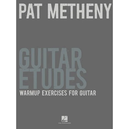 Hal Leonard HL00696587 Pat Metheny Guitar Etudes: Warm-Up Exercises for Guitar