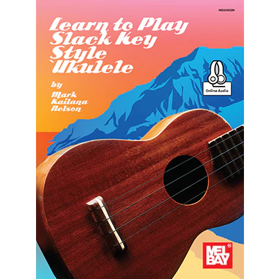 Mel Bay 30662M Learn to Play Slack Key Style Ukulele (Book + Online Audio)